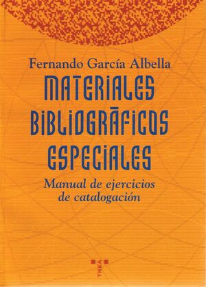 MATERIALES BIBLIOGRÁFICOS ESPECIALES. MANUAL DE EJERCICIOS DE CATALOGACIÓN
