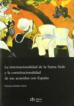 LA INTERNACIONALIDAD DE LA SANTA SEDE Y LA CONSTITUCIONALIDAD DE SUS ACUERDOS CO