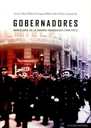 GOBERNADORES. BARCELONA EN LA ESPAÑA FRANQUISTA (1939-1977)