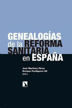 GENEALOGÍAS DE LA REFORMA SANITARIA EN ESPAÑA