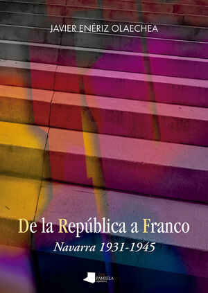 DE LA REPUBLICA A FRANCO:NAVARRA 1931-1945