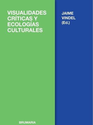 VISUALIDADES CRITICAS Y ECOLOGIAS CULTURALES