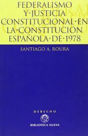 FEDERALISMO Y JUSTICIA CONSTITUCIONAL EN LA CONSTITUCION ESP