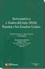 NORTEAMÉRICA A FINALES DEL SIGLO XVIII: ESPAÑA Y LOS ESTADOS UNIDOS