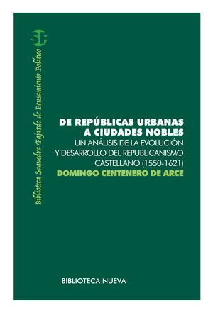 DE REPUBLICAS URBANAS A CIUDADES NOBLES: UN ANÁLISIS DE LA EVOLUCIÓN Y DESARROLLO DEL REPUBLICANISMO CASTELLANO (1550-1621)