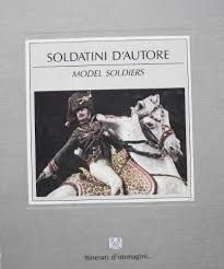 SOLDATINI D'AUTORE. MODEL SOLDIERS