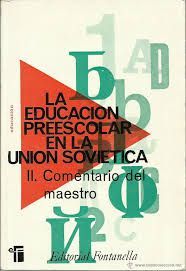 LA EDUCACION PREESCOLAR EN LA UNION SOVIETICA II. COMENTARIO DEL MAESTRO