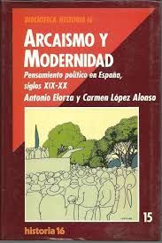 ARCAISMO Y MODERNIDAD. PENSAMIENTO POLÍTICO EN ESPAÑA, SIGLOSXIX-XX