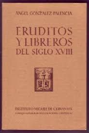 ERUDITOS Y LIBREROS DEL SIGLO XVIII