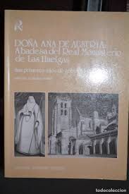 DOÑA ANA DE AUSTRIA, ABADESA DEL REAL MONASTERIO DE LAS HUELGAS: SUS PRIMEROS AÑOS DE GOBIERNO (1611 / 1614)