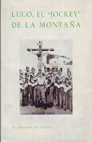 LUCO, EL JOCKEY DE LA MONTAÑA. LIBRO PRO-RAZA EN DOS PARTES: GRAN HIPISMO Y CRUZADA DE LIBERACION.