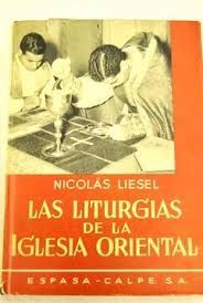 LAS LITURGIAS DE LA IGLESIA ORIENTAL (LAS FIESTAS EUCARÍSTICAS DE LOS CATÓLICOS ORIENTALES)