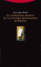 LA LITERATURA SECRETA DE LOS ÚLTIMOS MUSULMANES DE ESPAÑA