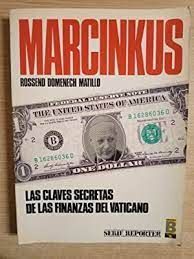 MARCINKUS. LAS CLAVES SECRETAS DE LAS FINANZAS DEL VATICANO