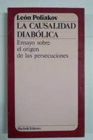 LA CAUSALIDAD DIABÓLICA. ENSAYO SOBRE EL ORIGEN DE LAS PERSECUCIONES .