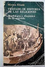 TRATADO DE HISTORIA DE LAS RELIGIONES . MORFOLOGÍA Y DINÁMICA DE LO SAGRADO