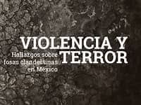 VIOLENCIA Y TERROR : HALLAZGOS SOBRE FOSAS CLANDESTINAS EN MÉXICO