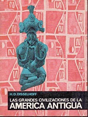 LAS GRANDES CIVILIZACIONES DE LA AMÉRICA ANTIGUA.