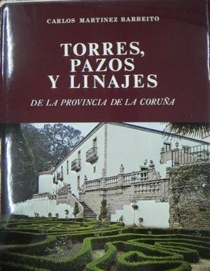 TORRES PAZOS Y LINAJES DE LA PROVINCIA DE LA CORUÑA