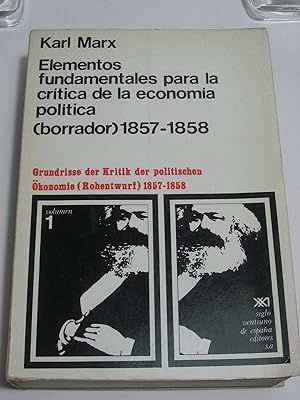 ELEMENTOS FUNDAMENTALES PARA LA CRÍTICA DE LA ECONOMÍA POLÍTICA(BORRADOR)1857-1858. VOL I