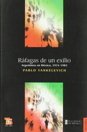 RÁFAGAS DE UN EXILIO: ARGENTINOS EN MÉXICO, 1974-1983.