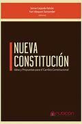 NUEVA CONSTITUCION. IDEAS Y PROPUESTAS PARA EL CAMBIO CONSTITUCIONAL
