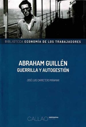 ABRAHAM GUILLÉN. GUERRILLA Y AUTOGESTIÓN